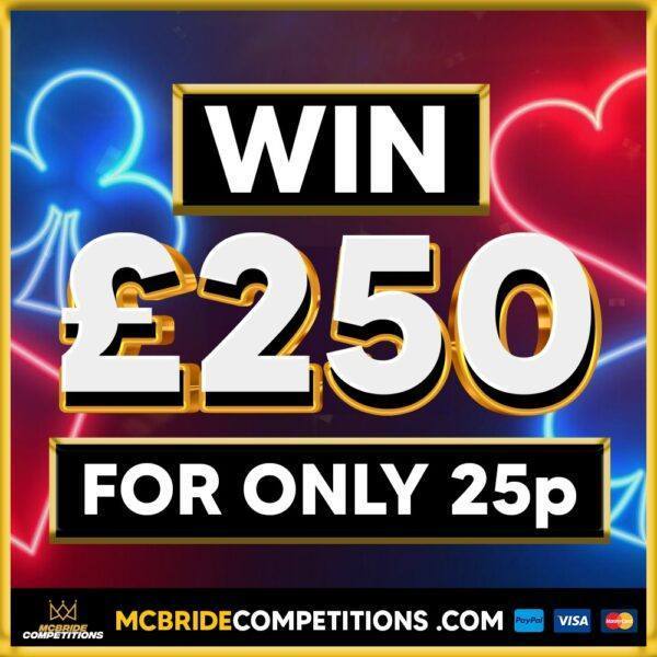 WIN £250 FOR ONLY 25P