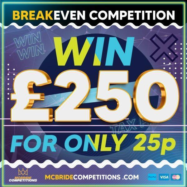 £250 For 25p Breakeven Comp!