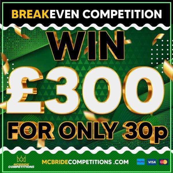 £300 For 30p Breakeven Comp!